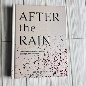After the Rain: Gentle Reminders for Healing, Courage, and Self-Love Hard Cover